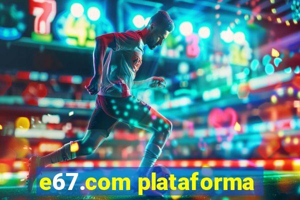 e67.com plataforma